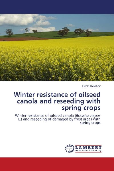 Winter resistance of oilseed canola and reseeding with spring crops: Winter resistance of oilseed canola (Brassica napus L.) and reseeding of damaged by frost areas with spring crops