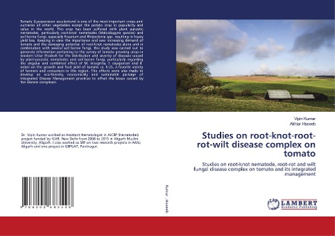 Studies on root-knot-root-rot-wilt disease complex on tomato: Studies on root-knot nematode, root-rot and wilt fungal disease complex on tomato and its integrated management