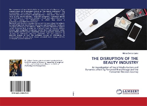 THE DISRUPTION OF THE BEAUTY INDUSTRY: An Investigation of Social Media Factors and Dynamics affecting Perceived Brand Image and the Consumer Decision Journey