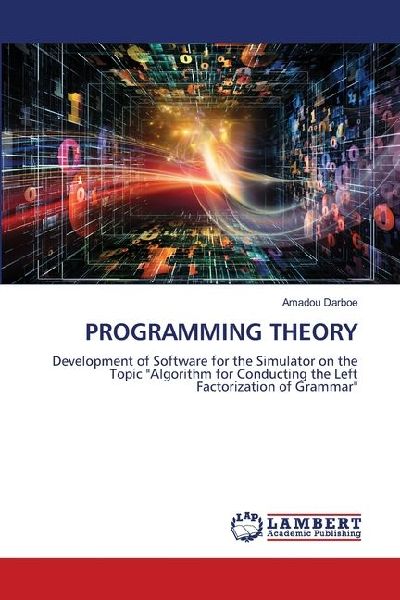 PROGRAMMING THEORY: Development of Software for the Simulator on the Topic Algorithm for Conducting the Left Factorization of Grammar