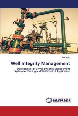 Well Integrity Management: Development of a Well Integrity Management System for Drilling and Well Control Application