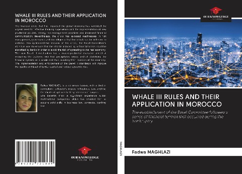 WHALE III RULES AND THEIR APPLICATION IN MOROCCO: The establishment of the Basel Committee followed a series of financial turmoil that occurred during the bankruptcy