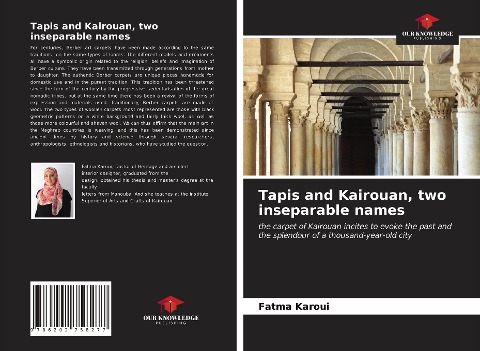 Tapis and Kairouan, two inseparable names: the carpet of Kairouan incites to evoke the past and the splendour of a thousand-year-old city