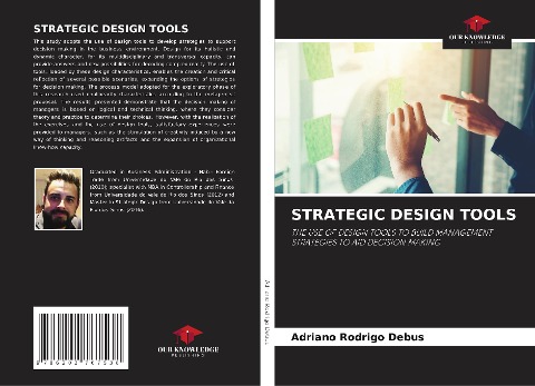 STRATEGIC DESIGN TOOLS: THE USE OF DESIGN TOOLS TO BUILD MANAGEMENT STRATEGIES TO AID DECISION MAKING
