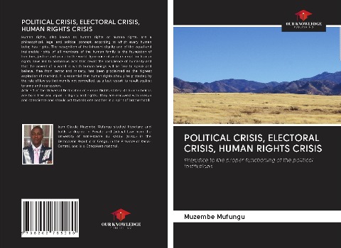 POLITICAL CRISIS, ELECTORAL CRISIS, HUMAN RIGHTS CRISIS: Prejudice to the proper functioning of the political institutions