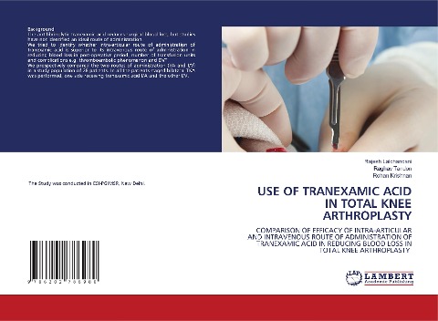 USE OF TRANEXAMIC ACID IN TOTAL KNEE ARTHROPLASTY: COMPARISON OF EFFICACY OF INTRA-ARTICULAR AND INTRAVENOUS ROUTE OF ADMINISTRATION OF TRANEXAMIC ACID IN REDUCING BLOOD LOSS IN TOTAL KNEE ARTHROPLASTY