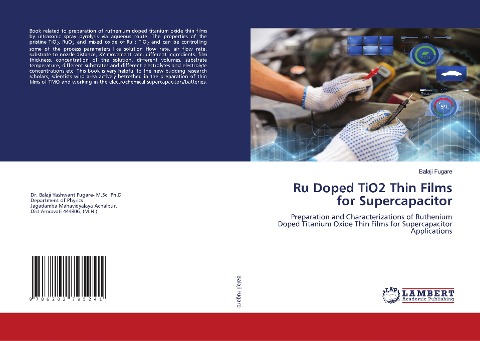 Ru Doped TiO2 Thin Films for Supercapacitor: Preparation and Characterizations of Ruthenium Doped Titanium Oxide Thin Films for Supercapacitor Applications
