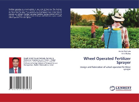 Wheel Operated Fertilizer Sprayer: Design and fabrication of wheel operated fertilizer sprayer