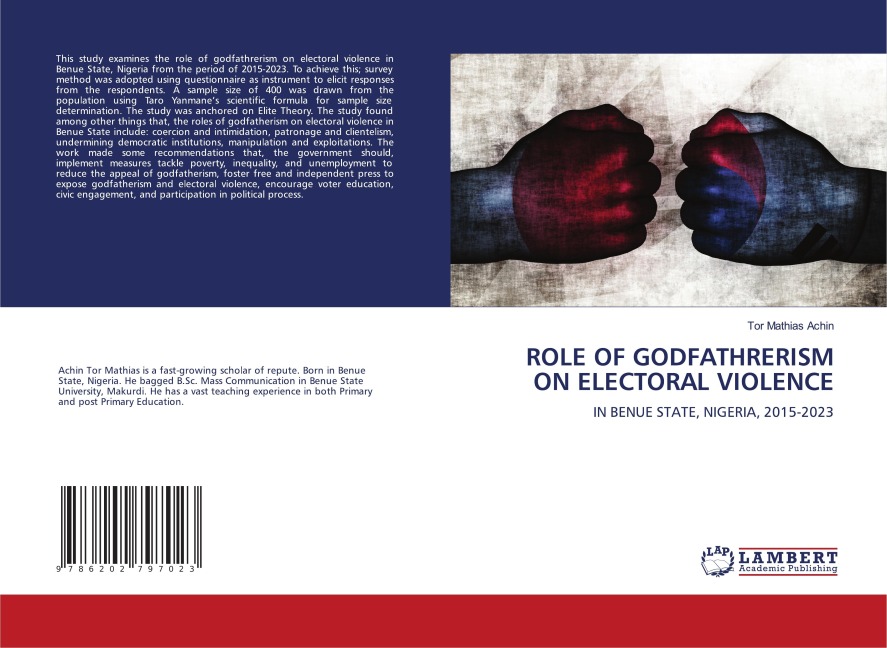 ROLE OF GODFATHRERISM ON ELECTORAL VIOLENCE: IN BENUE STATE, NIGERIA, 2015-2023