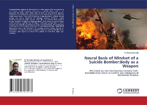 Neural Basis of Mindset of a Suicide Bomber:Body as a Weapon: We Create our own Acrimonious Demons from Insatiable inner Desire to Conflict and Indulgence of destination Paradise