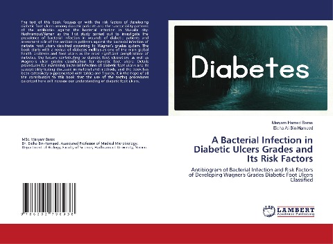 A Bacterial Infection in Diabetic Ulcers Grades and Its Risk Factors: Antibiogram of Bacterial Infection and Risk Factors of Developing Wagners Grades Diabetic Foot Ulcers Classified