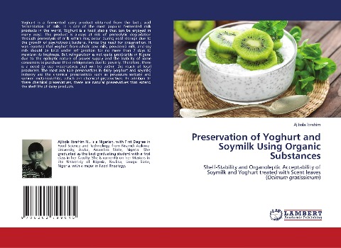 Preservation of Yoghurt and Soymilk Using Organic Substances: Shelf-Stability and Organoleptic Acceptability of Soymilk and Yoghurt treated with Scent leaves (Ocimum gratissimum)