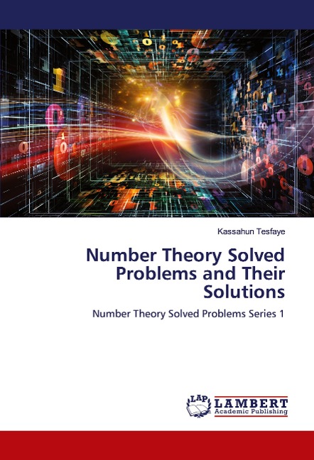 Number Theory Solved Problems and Their Solutions: Number Theory Solved Problems Series 1