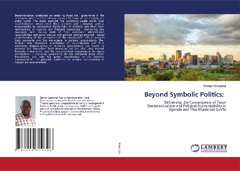 Beyond Symbolic Politics:: Reframing the Convergence of Fiscal Decentralization and Political Accountability in Uganda and Thai Municipal Govts