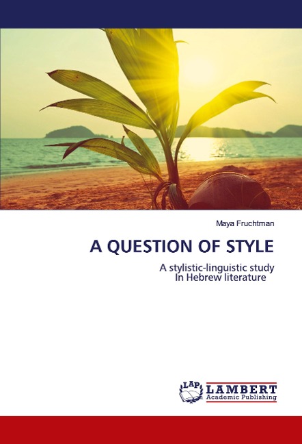 A QUESTION OF STYLE: A stylistic-linguistic study In Hebrew literature