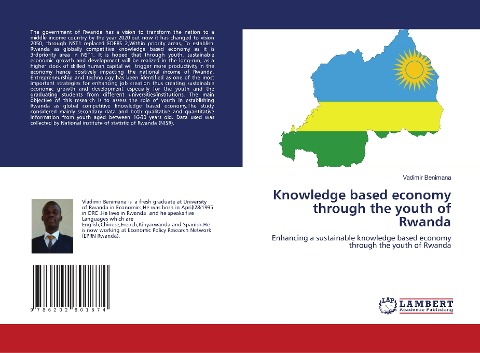 Knowledge based economy through the youth of Rwanda: Enhancing a sustainable knowledge based economy through the youth of Rwanda