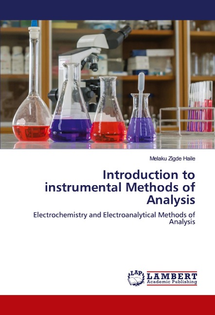 Introduction to instrumental Methods of Analysis: Electrochemistry and Electroanalytical Methods of Analysis