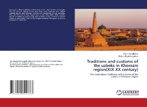 Traditions and customs of the uzbeks in Khorezm region(XIX XX century): This book about traditions and customs of the uzbeks in Khorezm region