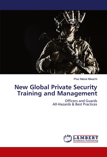 New Global Private Security Training and Management: Officers and Guards All-Hazards & Best Practices