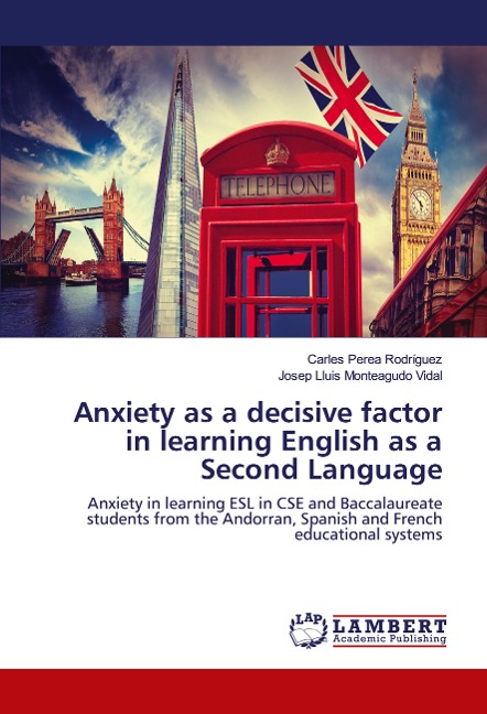 Anxiety as a decisive factor in learning English as a Second Language: Anxiety in learning ESL in CSE and Baccalaureate students from the Andorran, Spanish and French educational systems