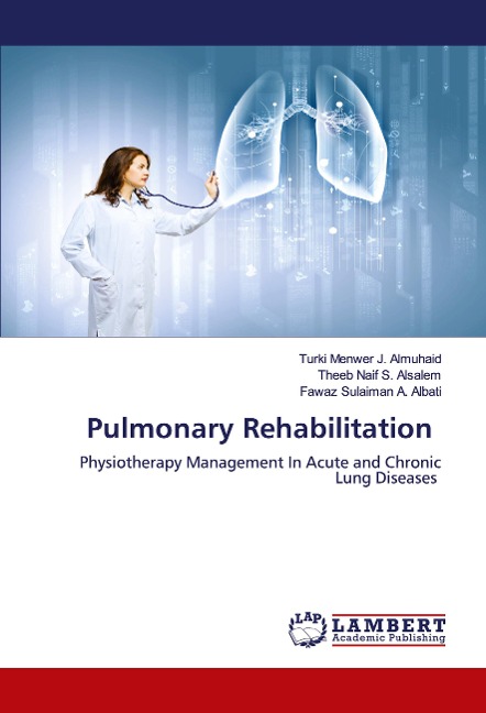 Pulmonary Rehabilitation: Physiotherapy Management In Acute and Chronic Lung Diseases