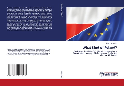 What Kind of Poland?: The Role of the 1999-2015 Education Reform in the Neocolonial Expunging of Polishness and Production of a New EU Subject