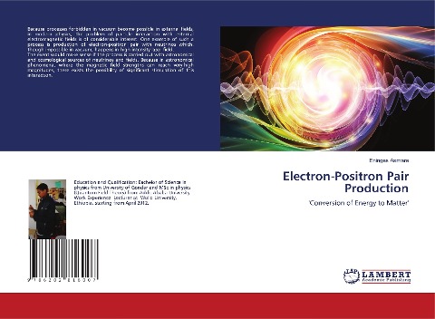 Electron-Positron Pair Production: Conversion of Energy to Matter