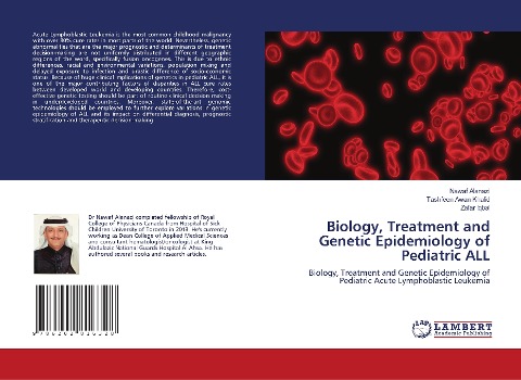 Biology, Treatment and Genetic Epidemiology of Pediatric ALL: Biology, Treatment and Genetic Epidemiology of Pediatric Acute Lymphoblastic Leukemia