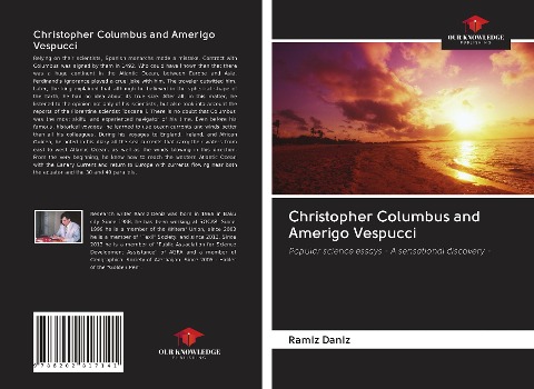 Christopher Columbus and Amerigo Vespucci: Popular science essays - A sensational discovery -