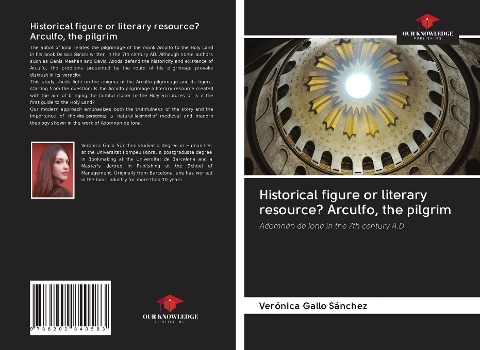 Historical figure or literary resource? Arculfo, the pilgrim: Adomnán de Iona in the 7th century A.D.