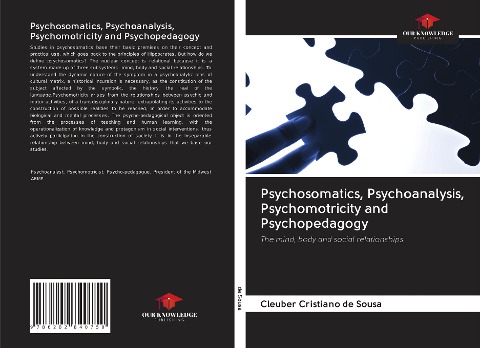 Psychosomatics, Psychoanalysis, Psychomotricity and Psychopedagogy: The mind, body and social relationships