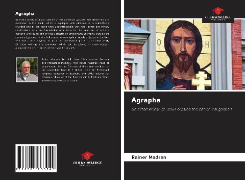 Agrapha: Selected words of Jesus outside the canonical gospels