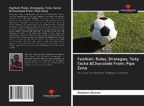 Football: Rules, Strategies, Ticky Tacka &Chocolate From: Pipo Zona: Pipo Zona: Fundamental Strategies in Football