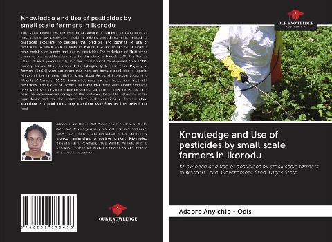 Knowledge and Use of pesticides by small scale farmers in Ikorodu: Knowledge and Use of pesticides by small scale farmers in Ikorodu Local Government Area, Lagos State.