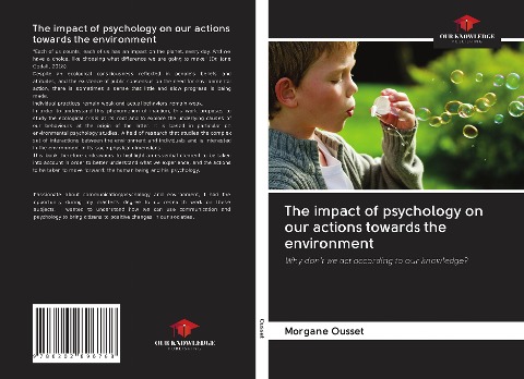 The impact of psychology on our actions towards the environment: Why dont we act according to our knowledge?