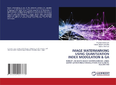 IMAGE WATERMARKING USING QUANTIZATION INDEX MODULATION & GA: ROBUST LSB BASED IMAGE WATERMARKING USING QUANTIZATION INDEX MODULATION AND GENETIC ALGORITHM