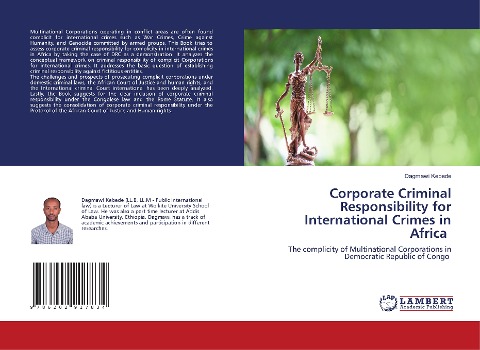 Corporate Criminal Responsibility for International Crimes in Africa: The complicity of Multinational Corporations in Democratic Republic of Congo