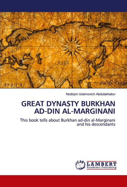 GREAT DYNASTY BURKHAN AD-DIN AL-MARGINANI: This book tells about Burkhan ad-din al-Marginani and his descendants
