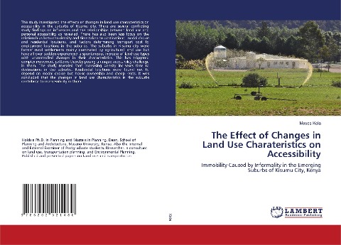 The Effect of Changes in Land Use Charateristics on Accessibility: Immobility Caused by Informality in the Emerging Suburbs of Kisumu City, Kenya