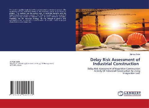Delay Risk Assessment of Industrial Construction: Delay Risk Assessment of Repetitive Construction Activity Of Industrial Construction By Using Integration tool.