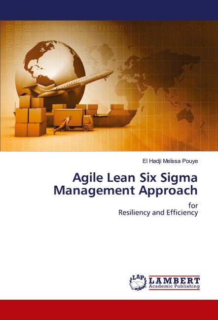 Agile Lean Six Sigma Management Approach: forResiliency and Efficiency