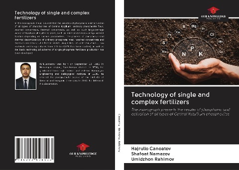 Technology of single and complex fertilizers: The monograph presents the results of phosphoric acid activation of all types of Central Kyzylkum phosphorites