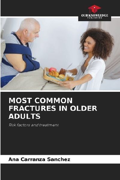 MOST COMMON FRACTURES IN OLDER ADULTS: Risk factors and treatment