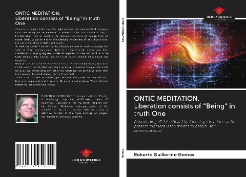 ONTIC MEDITATION. Liberation consists of Being in truth One: Abandoning all false belief by focusing the mind on the present moment is the means to obtain self-consciousness