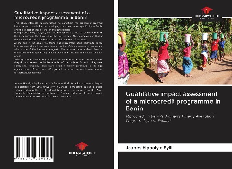 Qualitative impact assessment of a microcredit programme in Benin: Microcredit in Benins Womens Poverty Alleviation Program: Myth or Reality?