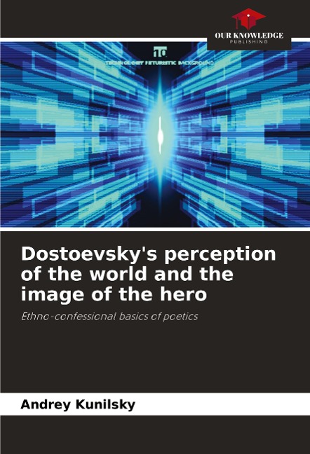 Dostoevskys perception of the world and the image of the hero: Ethno-confessional basics of poetics