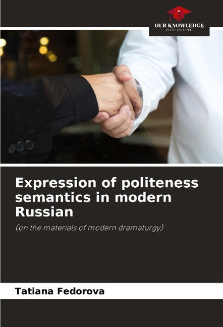 Expression of politeness semantics in modern Russian: (on the materials of modern dramaturgy)
