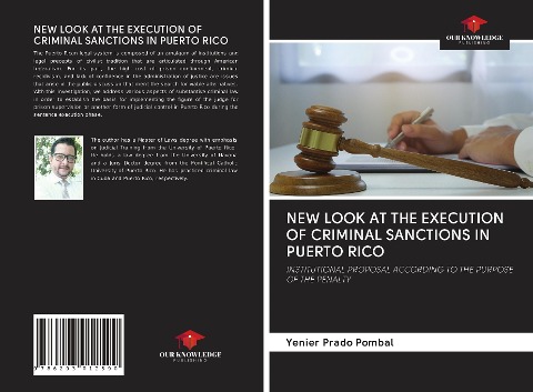 NEW LOOK AT THE EXECUTION OF CRIMINAL SANCTIONS IN PUERTO RICO: INSTITUTIONAL PROPOSAL ACCORDING TO THE PURPOSE OF THE PENALTY
