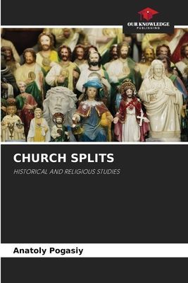 CHURCH SPLITS: HISTORICAL AND RELIGIOUS STUDIES