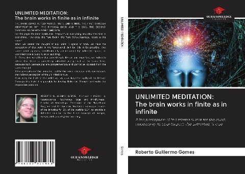 UNLIMITED MEDITATION: The brain works in finite as in infinite: If the perception of the limited is real for the mind, necessarily its counterpart: the unlimited, is true
